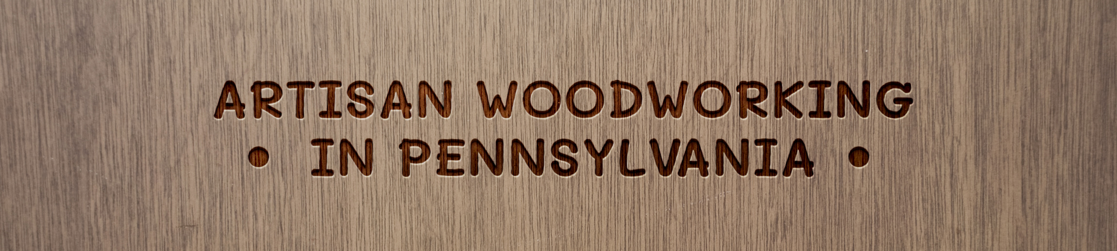 Artisan woodworking in Pennsylvania